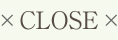 CLOSE